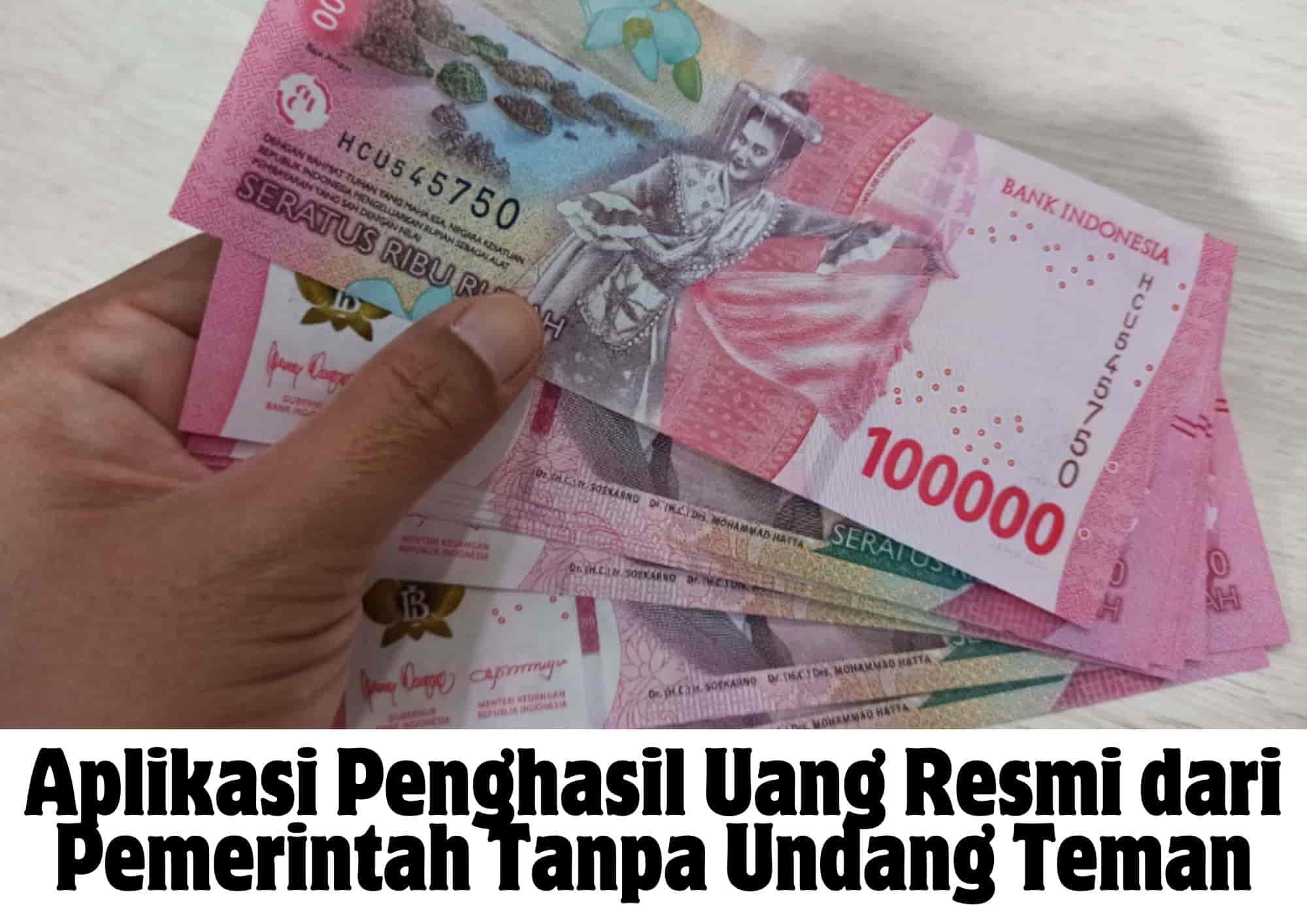 Aplikasi Penghasil Uang Resmi dari Pemerintah Tanpa Undang Teman